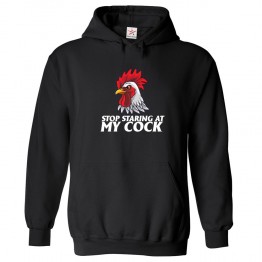 Stop Staring At My Cock Adult Funny Roaster Unisex Kids and Adults Pullover Hoodie									 									 																	 									 																		 									 									